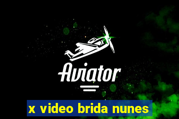 x video brida nunes